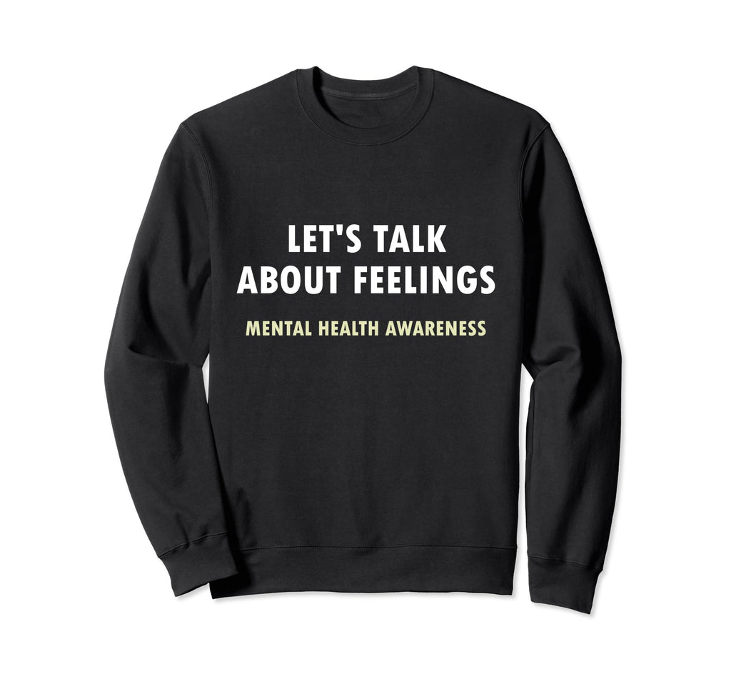 Lets Talk About Feelings Mental Sweatshirt - Minimalist Print Men Women - T-Shirt, Sweatshirt, Hoodie