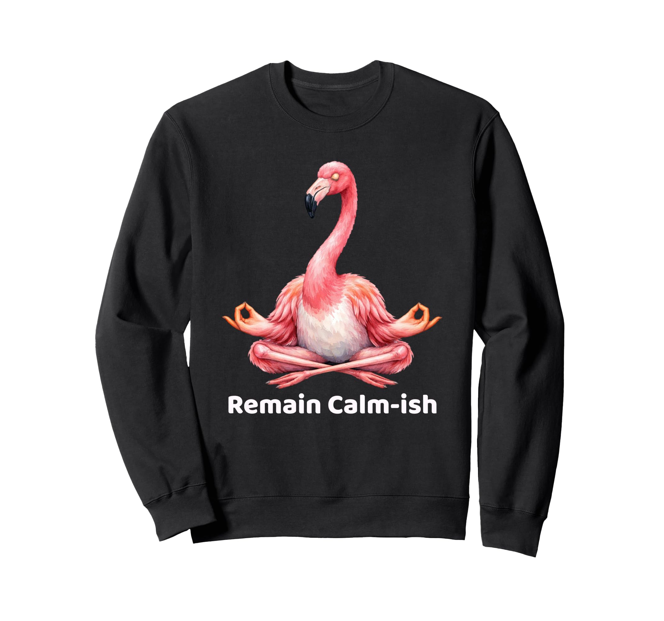 Remain Calm Ish Flamingo Meditation Sweatshirt - Aesthetic Graphic Unisex - T-Shirt, Sweatshirt, Hoodie