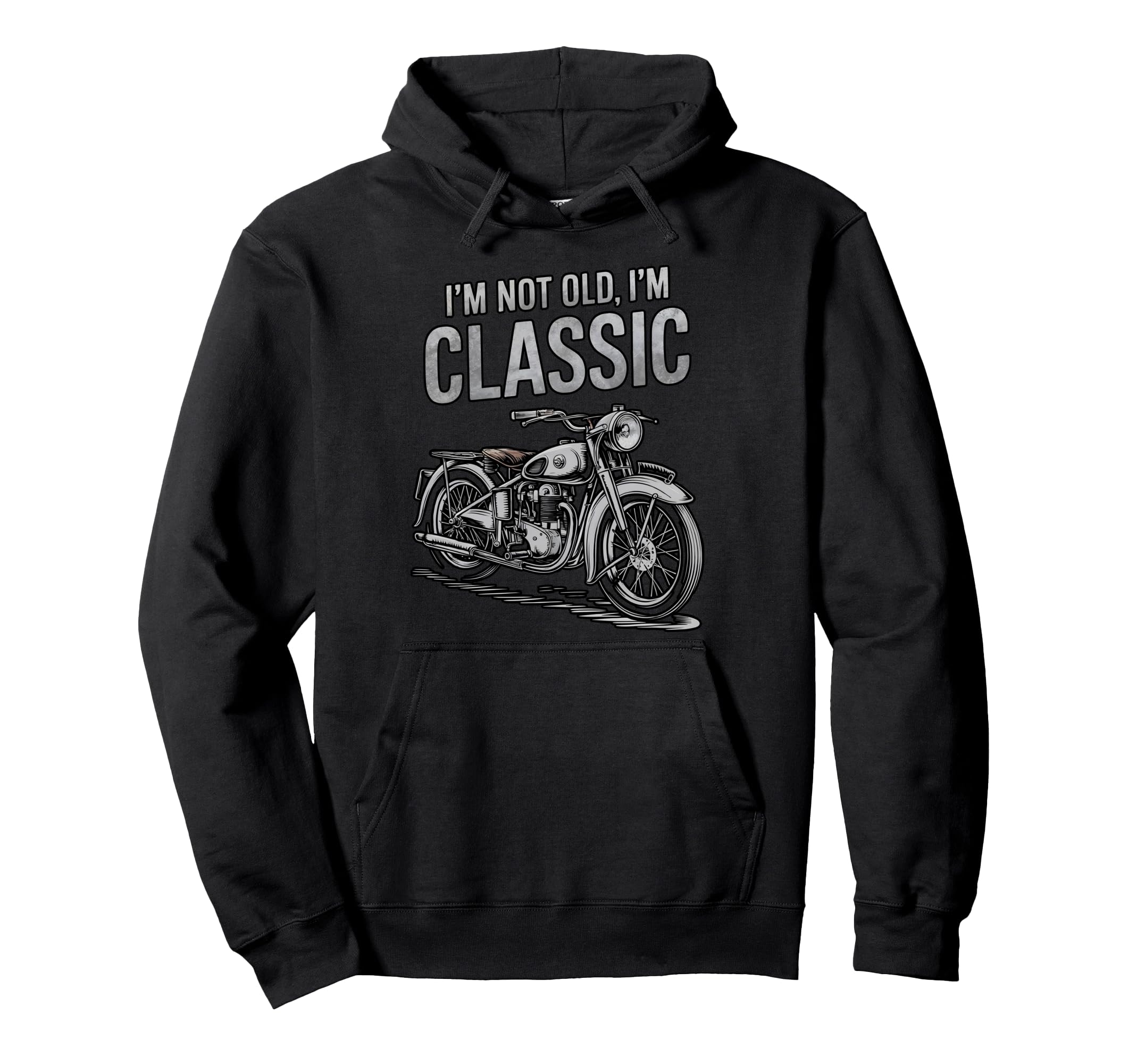 Motorcycle Im Not Old Im Hoodie - Streetwear Style Unisex - T-Shirt, Sweatshirt, Hoodie