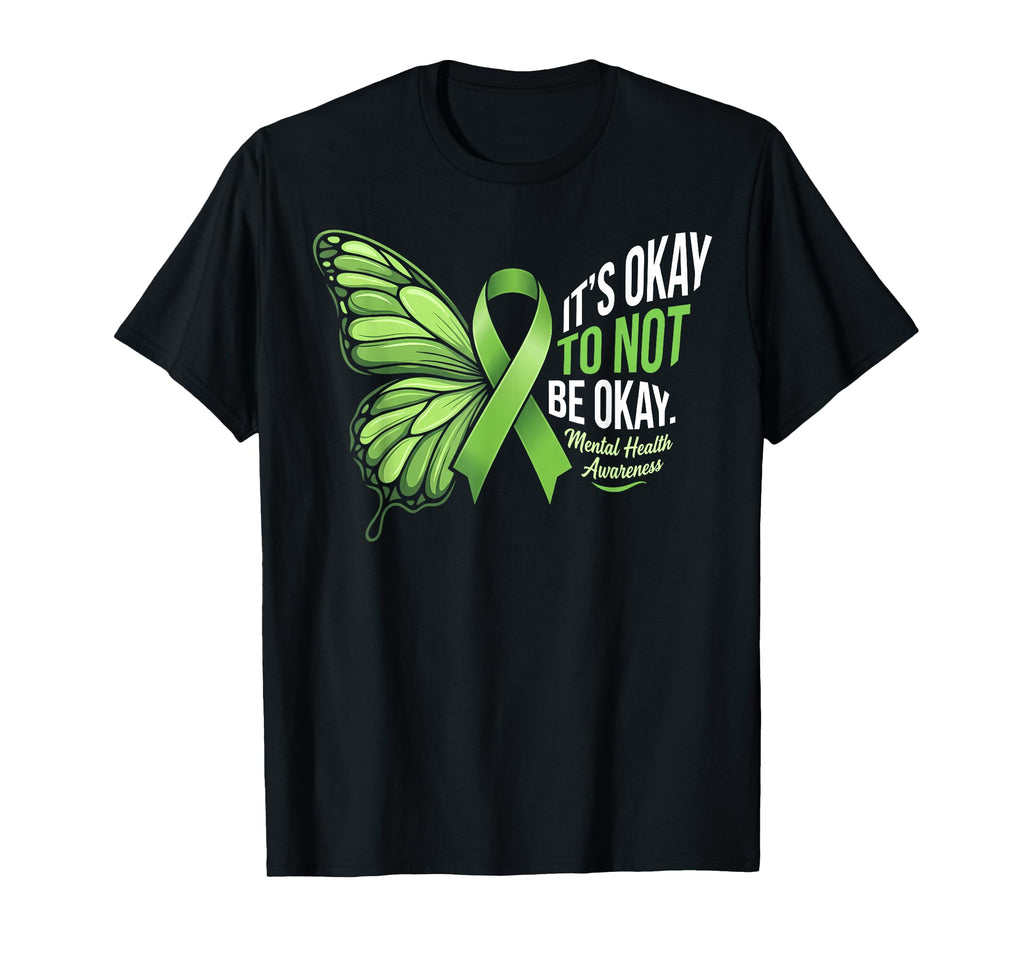 Its Okay To Not Be Okay Butterfly T-Shirt - Fun Novelty Design Unisex - T-Shirt, Sweatshirt, Hoodie