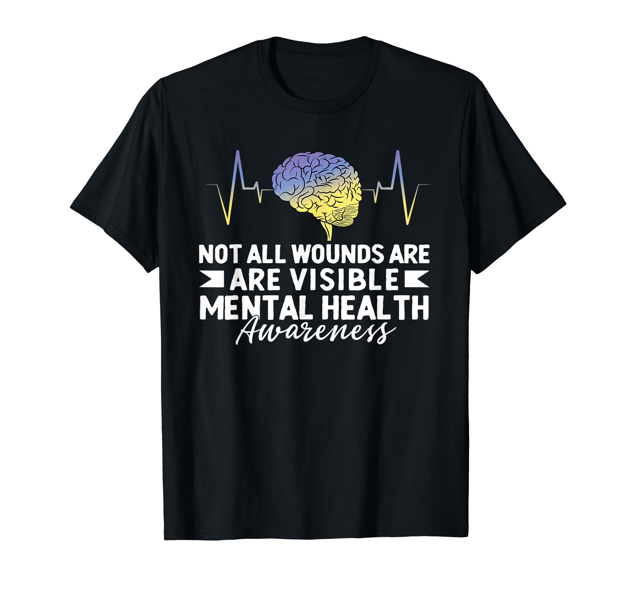 Not All Wounds Are Visible Mental Health T-Shirt - Unique Graphic Unisex - T-Shirt, Sweatshirt, Hoodie