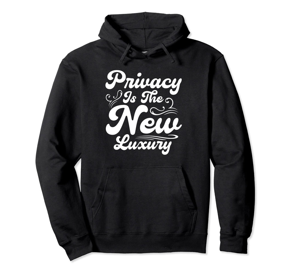 Antisocial Privacy Is New Luxury Hoodie - Custom Art Print for Adults - T-Shirt, Sweatshirt, Hoodie