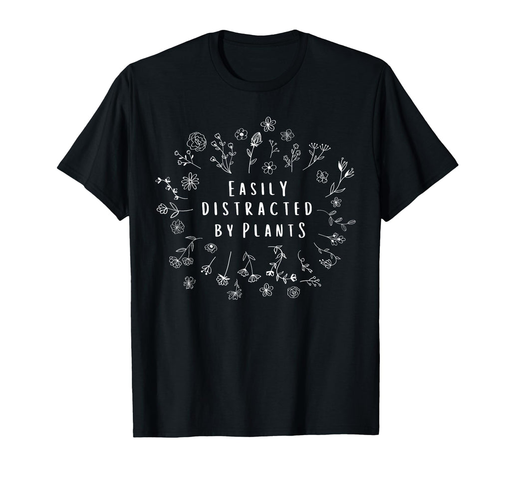 Easily Distracted Plants Gardener T-Shirt - Streetwear Style for Adults - T-Shirt, Sweatshirt, Hoodie