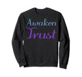 Awaken Trust Mental Health Awareness Sweatshirt - Graphic Print Unisex - T-Shirt, Sweatshirt, Hoodie