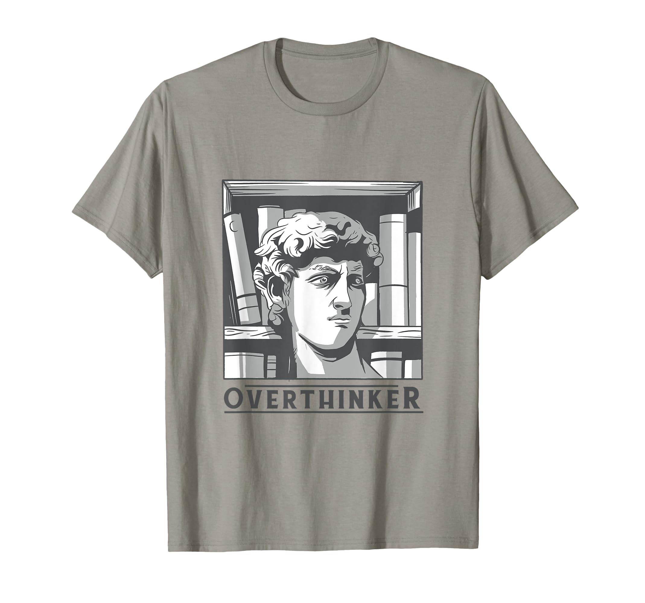 Overthinker Statue Head Funny Art T-Shirt - Fun Novelty Design Men Women - T-Shirt, Sweatshirt, Hoodie