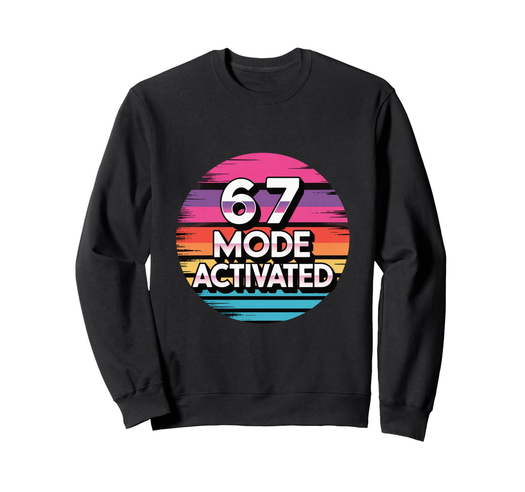 67 Mode Activated Meme Sweatshirt - Casual Everyday Wear for Adults - T-Shirt, Sweatshirt, Hoodie