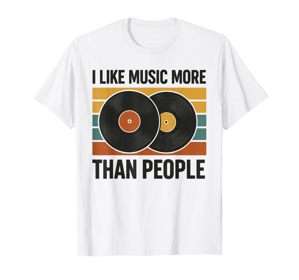 I Like Music More Than People Disc T-Shirt - Fun Novelty Design Unisex - T-Shirt, Sweatshirt, Hoodie
