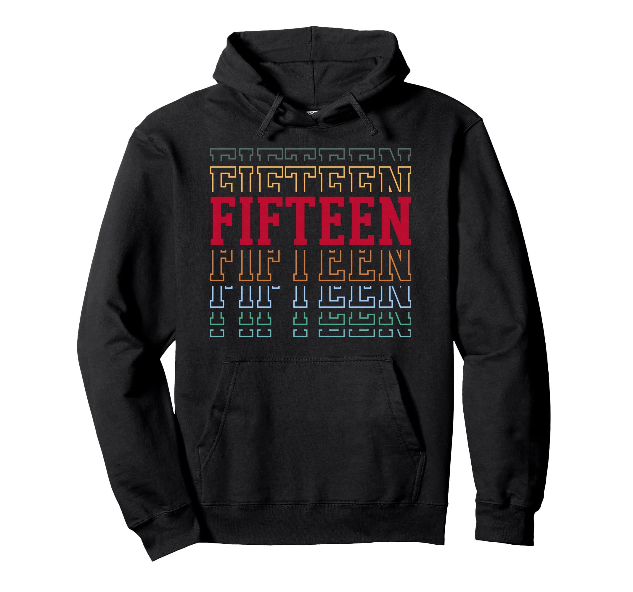 Fifteen 15Th Birthday Layered Text 15 Hoodie - Trendy Graphic Men Women - T-Shirt, Sweatshirt, Hoodie