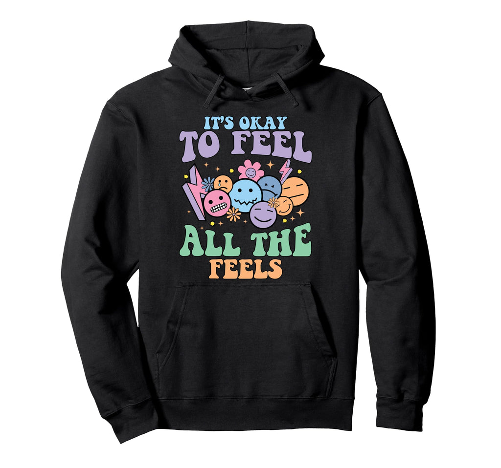 Its Okay To Feel All Feels Mental Health Hoodie - Trendy Graphic Unisex - T-Shirt, Sweatshirt, Hoodie