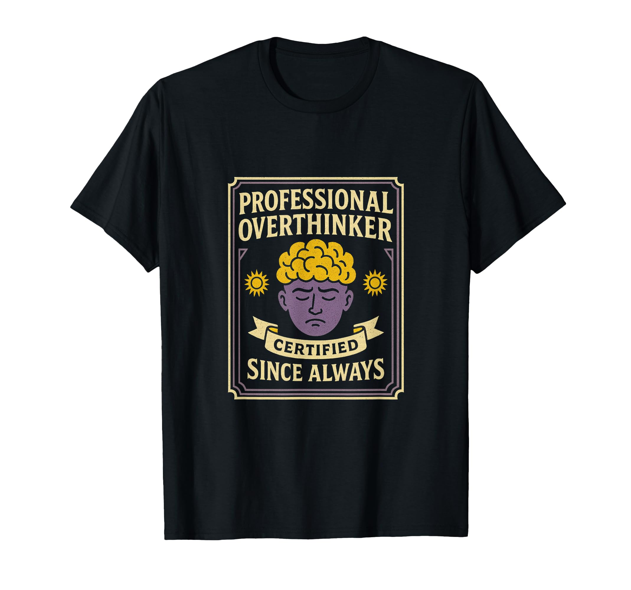 Professional Overthinker Certified Gift T-Shirt - Graphic Print Men Women - T-Shirt, Sweatshirt, Hoodie