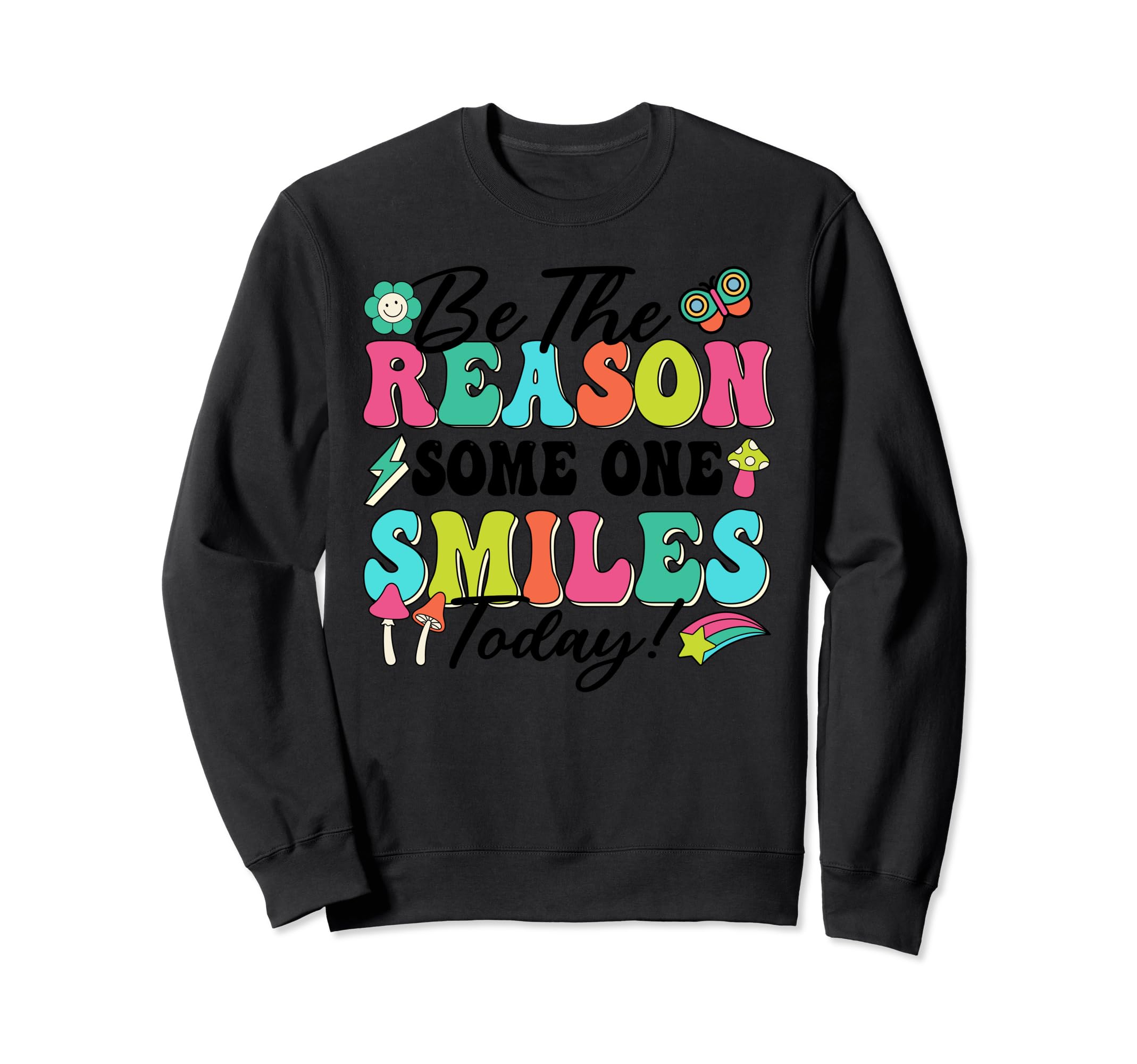 Be Reason Someone Smiles Today Sweatshirt - Trendy Graphic Men Women - T-Shirt, Sweatshirt, Hoodie