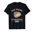 Keep Talking Im Diagnosing You T-Shirt - Casual Everyday Wear Men Women - T-Shirt, Sweatshirt, Hoodie