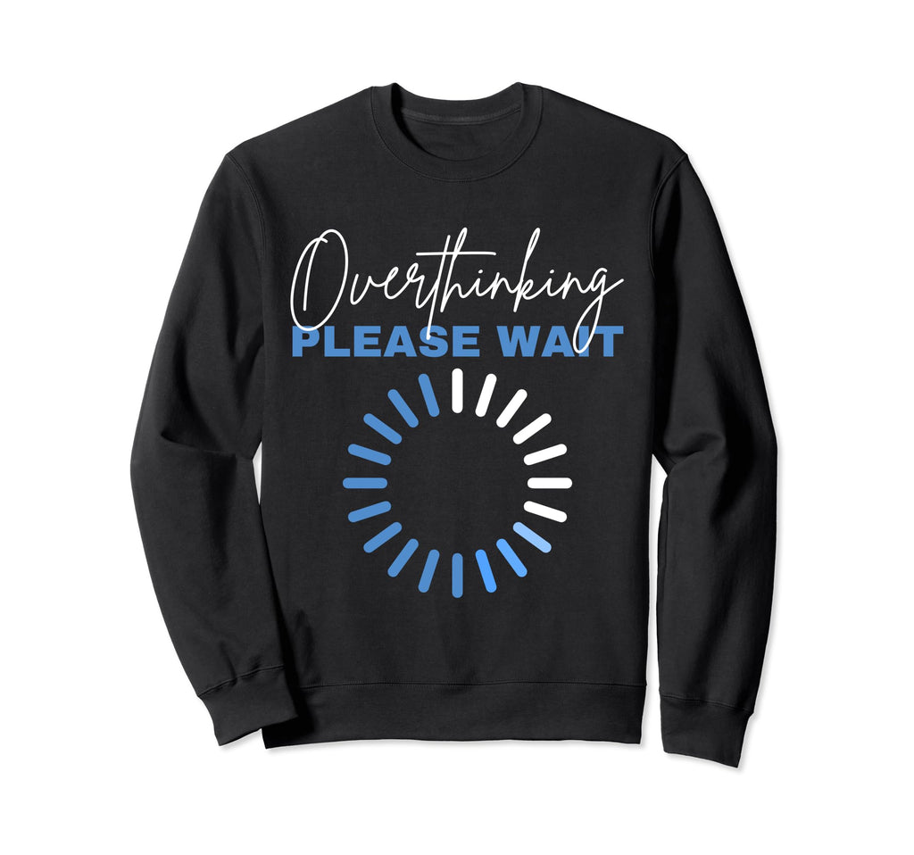 Hold Let Me Overthink This Funny Sweatshirt - Minimalist Print Unisex - T-Shirt, Sweatshirt, Hoodie