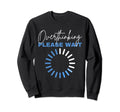 Hold Let Me Overthink This Funny Sweatshirt - Minimalist Print Unisex - T-Shirt, Sweatshirt, Hoodie