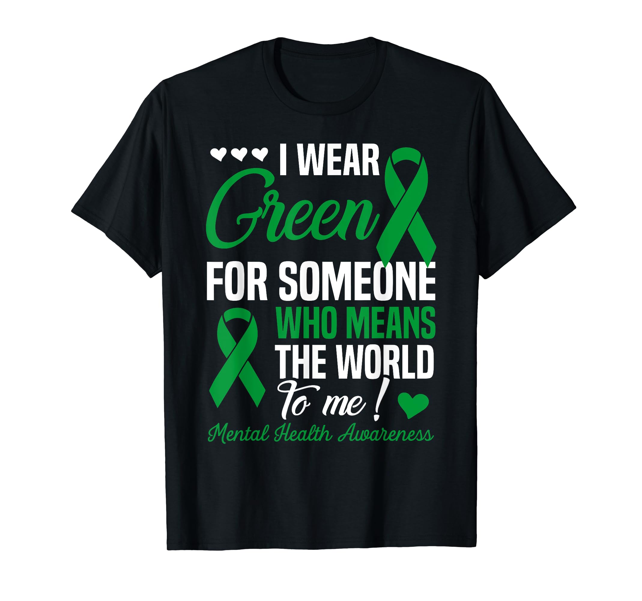 I Wear Green Someone Who Means World To T-Shirt - Unique Graphic Men Women - T-Shirt, Sweatshirt, Hoodie