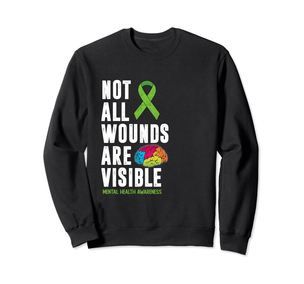 All Wounds Are Not Visible Mental Sweatshirt - Novelty Apparel for Adults - T-Shirt, Sweatshirt, Hoodie