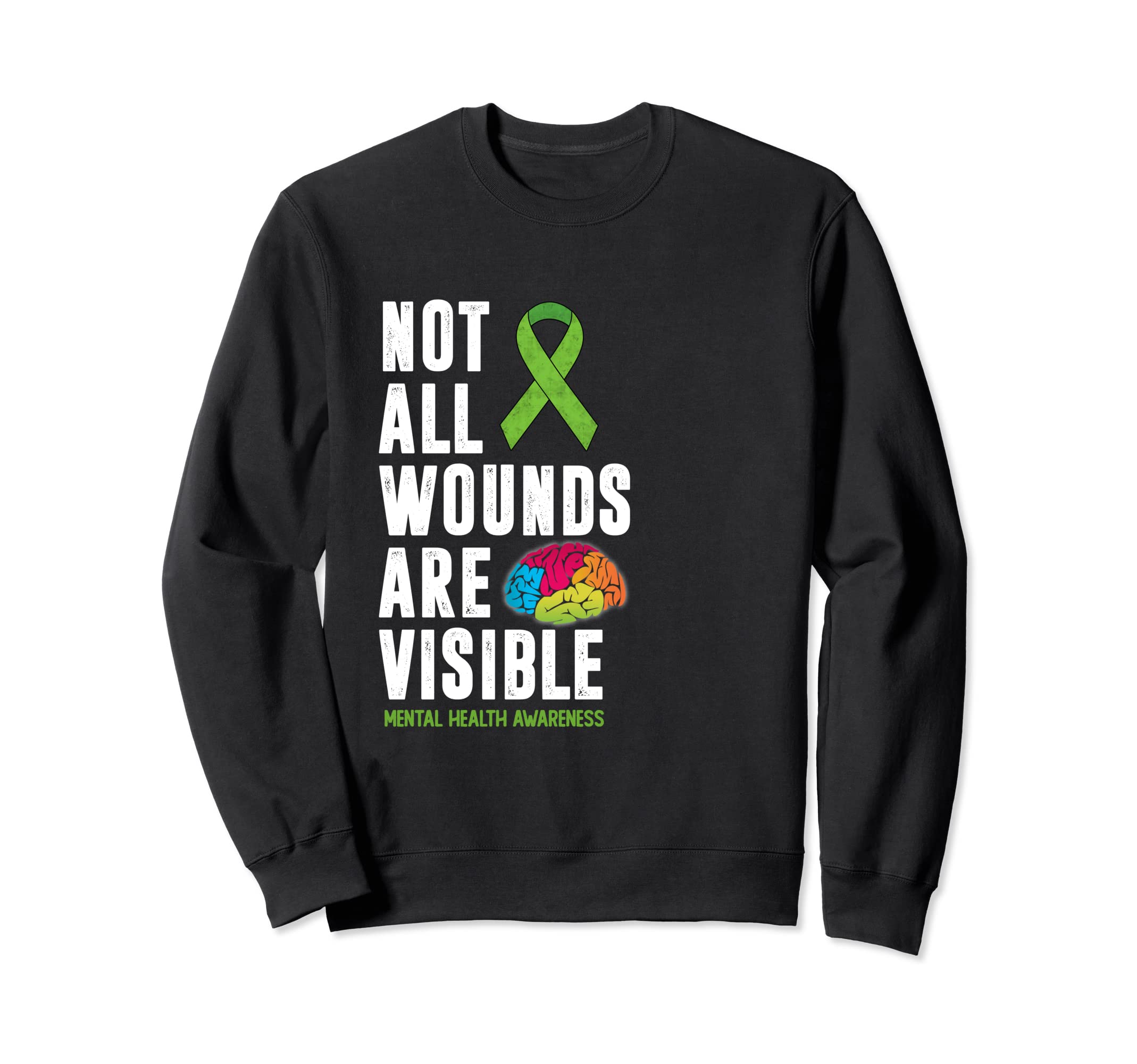 All Wounds Are Not Visible Mental Sweatshirt - Novelty Apparel for Adults - T-Shirt, Sweatshirt, Hoodie