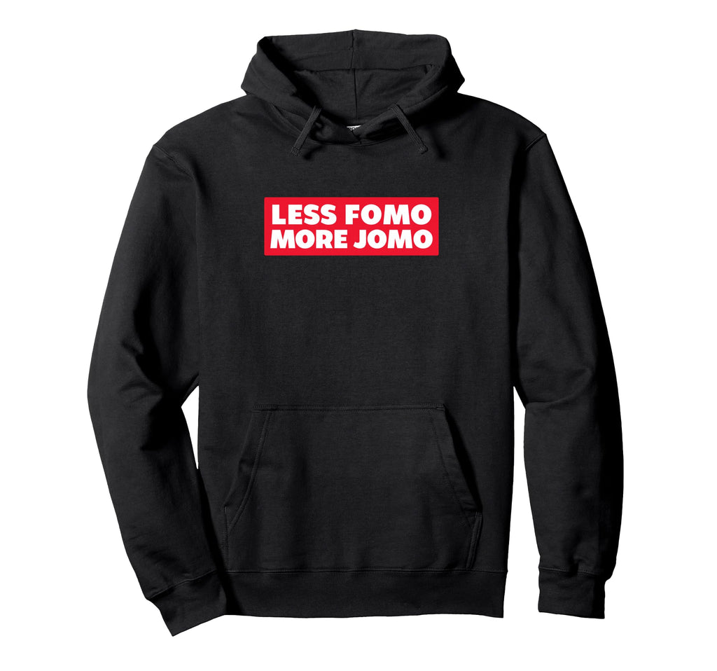 Less Fomo More Jomo Minimalist Hoodie - Streetwear Style for Adults - T-Shirt, Sweatshirt, Hoodie
