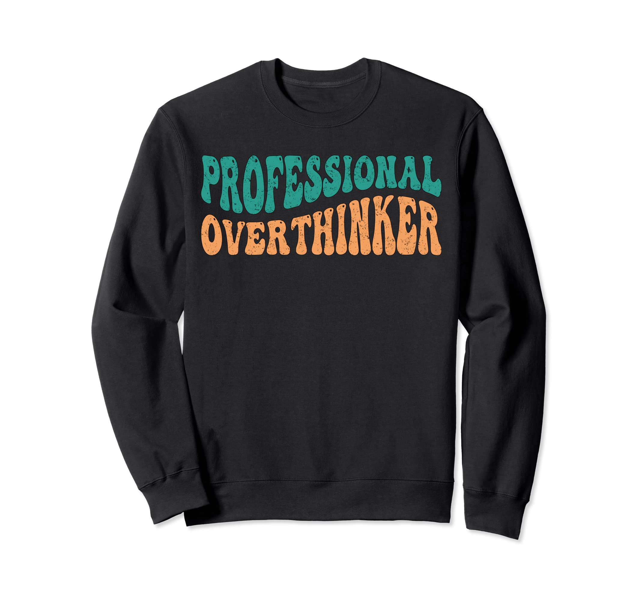 Professional Overthinker Death Sweatshirt - Casual Everyday Wear Men Women - T-Shirt, Sweatshirt, Hoodie