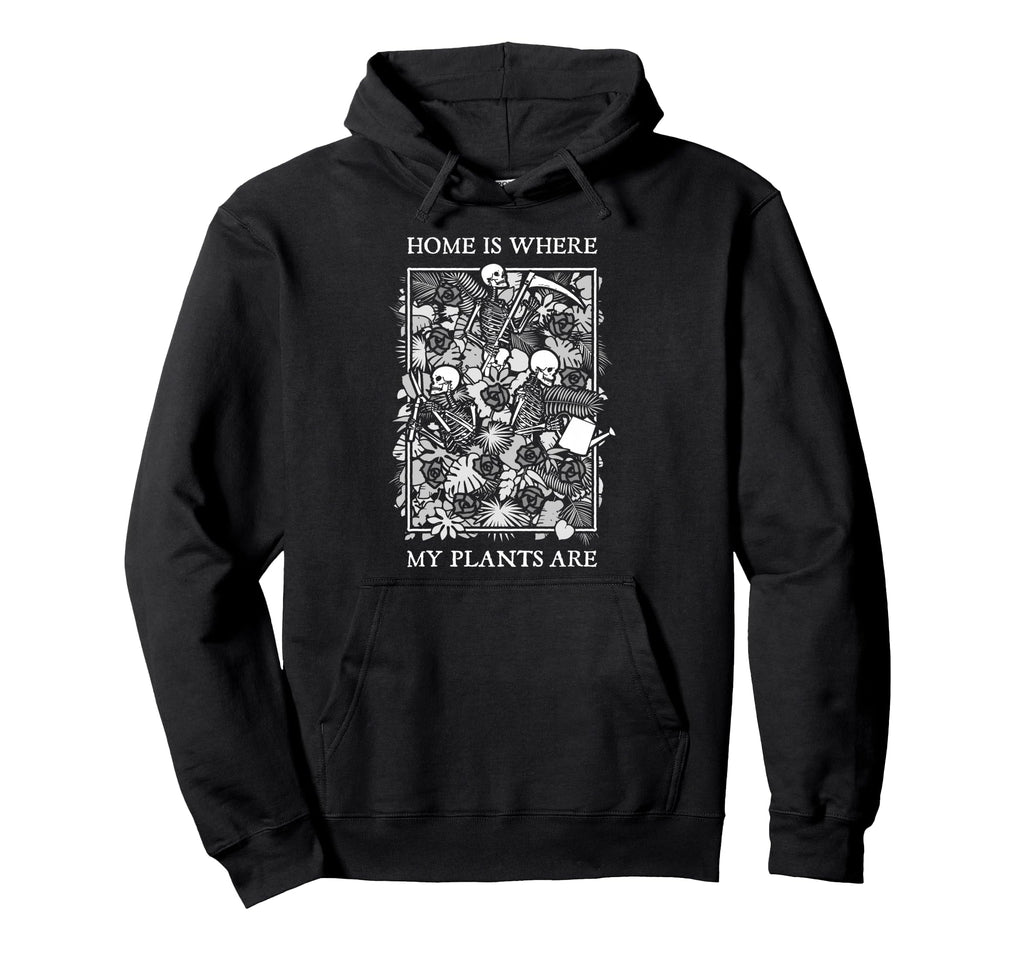 Home Is Where My Plants Are Skull Hoodie - Streetwear Style Men Women - T-Shirt, Sweatshirt, Hoodie