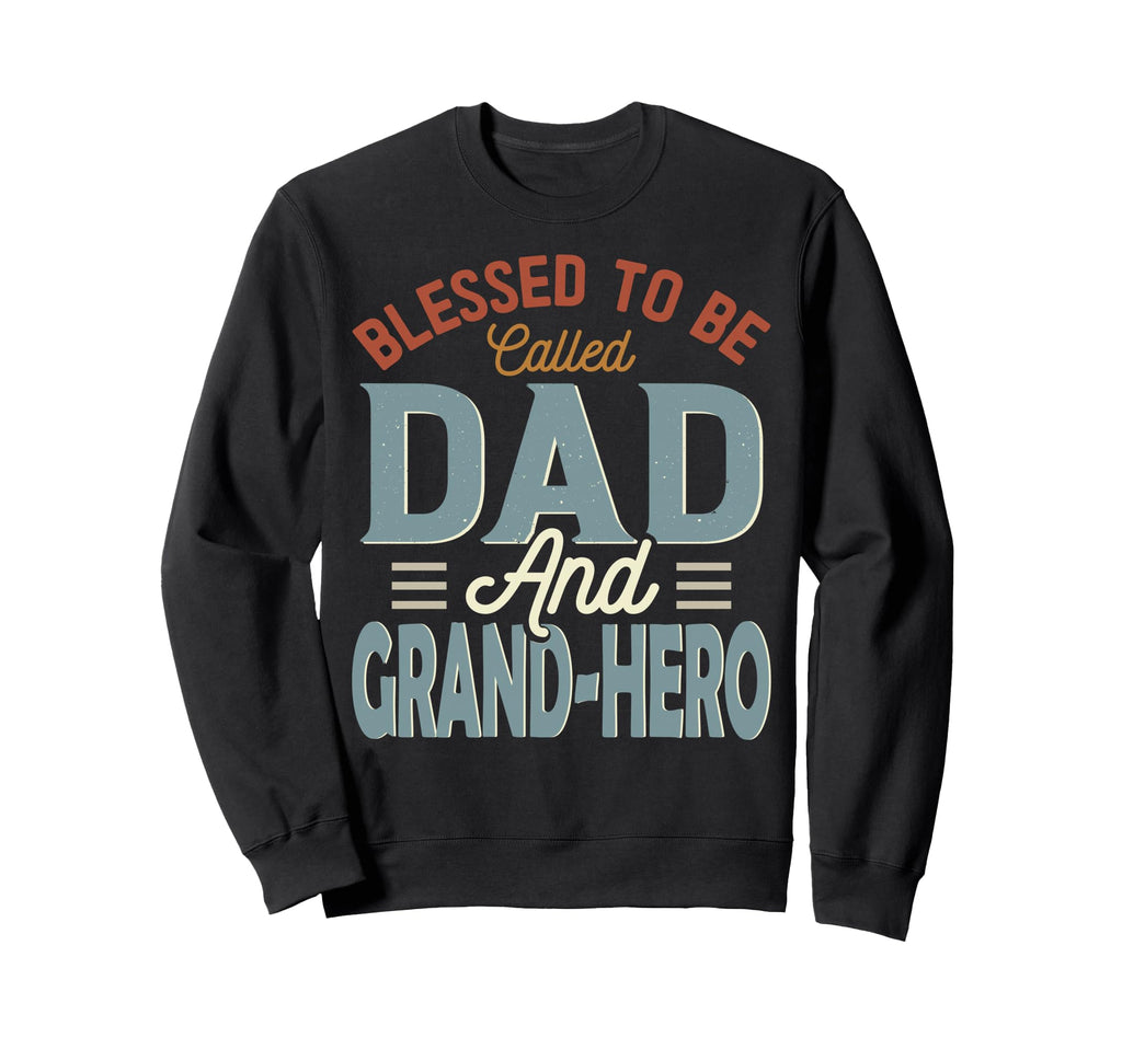 Blessed To Be Called Dad And Grand Sweatshirt - Novelty Apparel Men Women - T-Shirt, Sweatshirt, Hoodie
