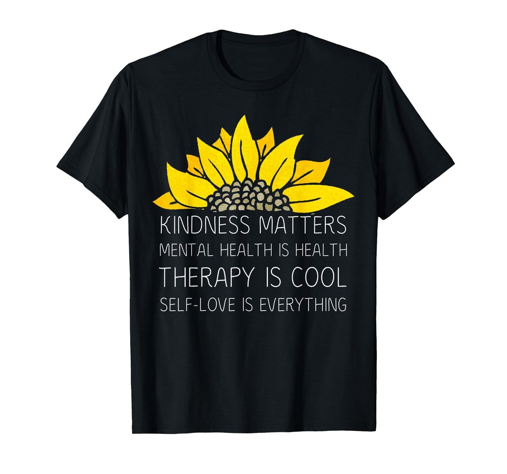 Kindness Matters Self Love Therapy T-Shirt - Fun Novelty Design Men Women - T-Shirt, Sweatshirt, Hoodie
