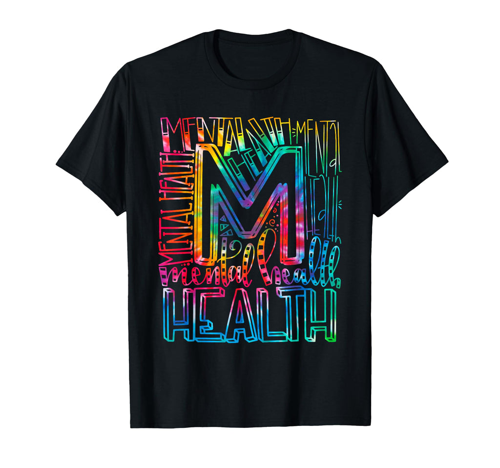 Tie Dye Mental Health Awareness T-Shirt - Casual Everyday Wear Unisex - T-Shirt, Sweatshirt, Hoodie
