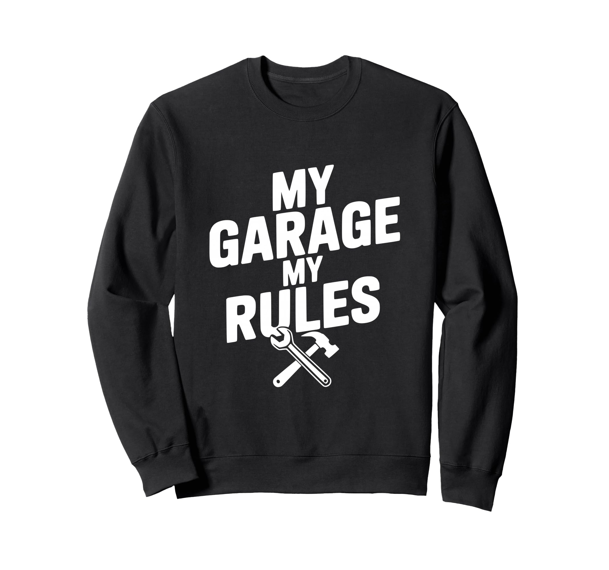 My Garage My Rules Funny Car Sweatshirt - Fun Novelty Design Unisex - T-Shirt, Sweatshirt, Hoodie