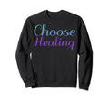 Choose Healing Mental Health Sweatshirt - Minimalist Print for Adults - T-Shirt, Sweatshirt, Hoodie