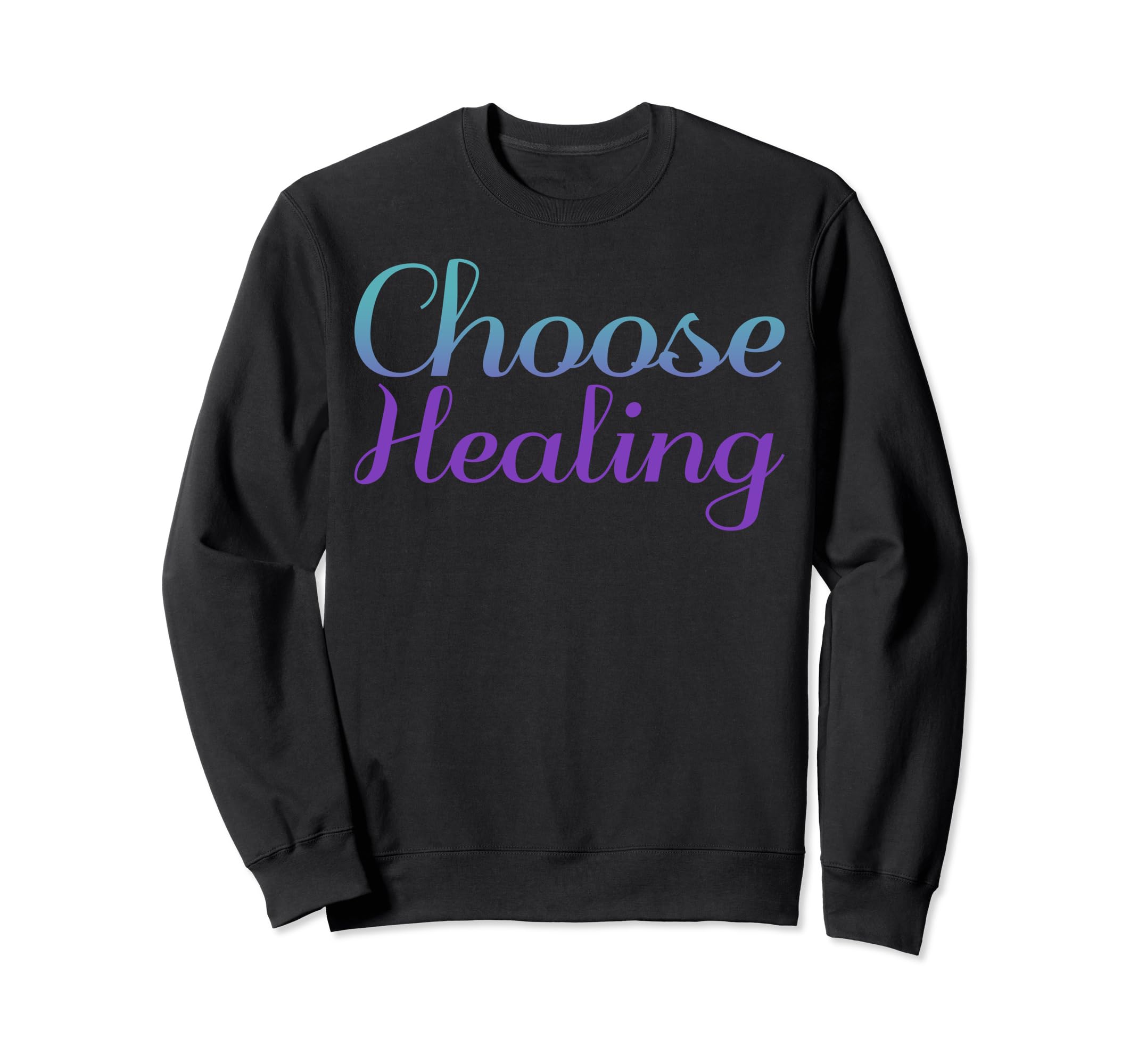 Choose Healing Mental Health Sweatshirt - Minimalist Print for Adults - T-Shirt, Sweatshirt, Hoodie