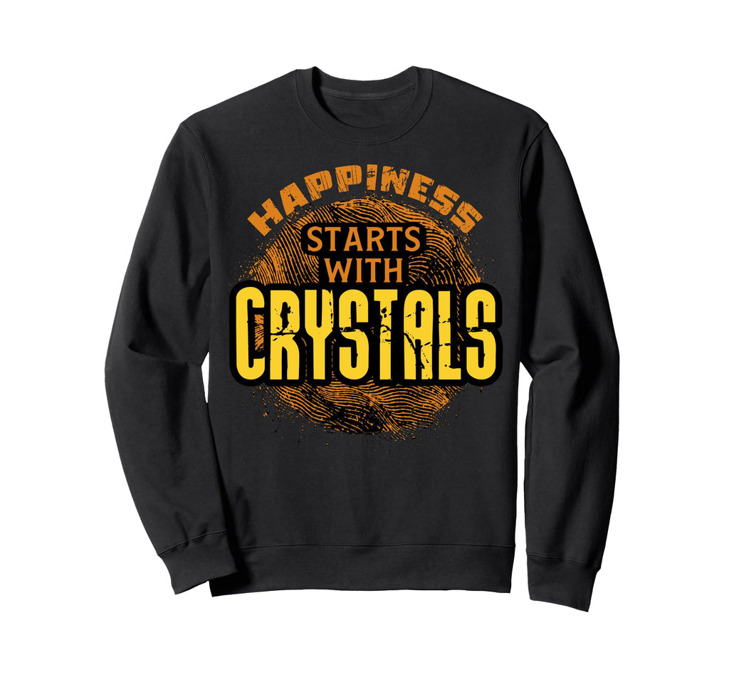 Happiness Starts Crystals Sweatshirt - Fun Novelty Design for Adults - T-Shirt, Sweatshirt, Hoodie