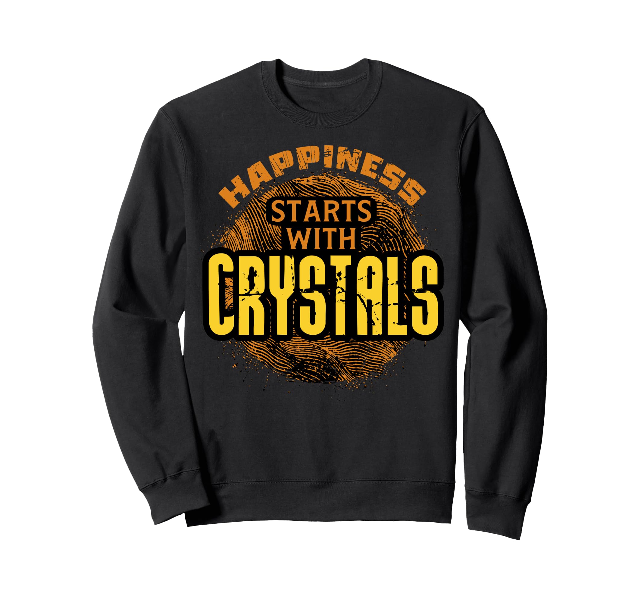 Happiness Starts Crystals Sweatshirt - Fun Novelty Design for Adults - T-Shirt, Sweatshirt, Hoodie