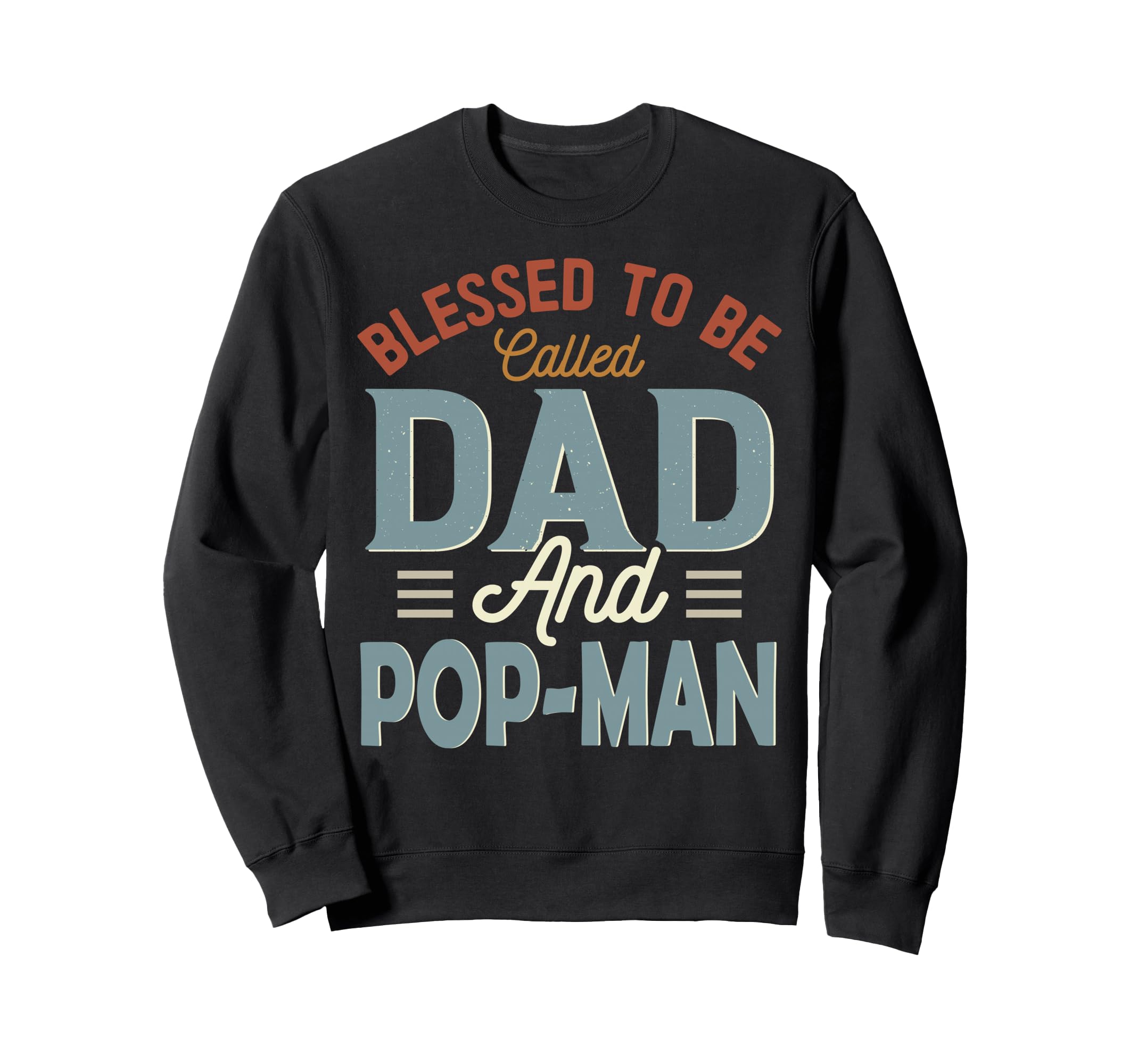 Blessed To Be Called Dad And Pop Sweatshirt - Trendy Graphic Men Women - T-Shirt, Sweatshirt, Hoodie