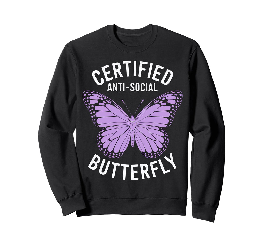 Certified Anti Social Butterfly Art Sweatshirt - Trendy Graphic Unisex - T-Shirt, Sweatshirt, Hoodie