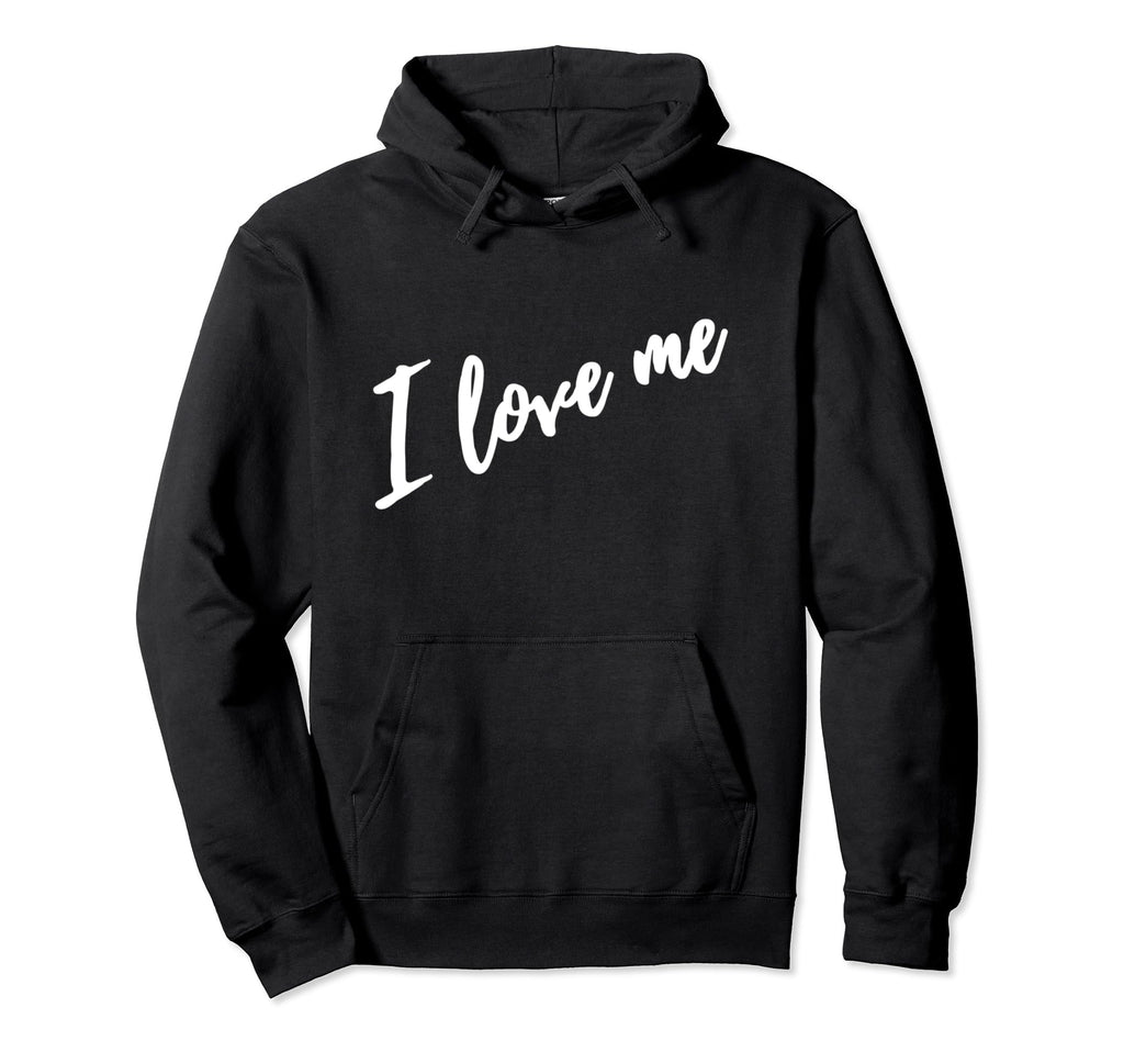 I Love Me Self Care Simple Unique Hoodie - Streetwear Style for Adults - T-Shirt, Sweatshirt, Hoodie