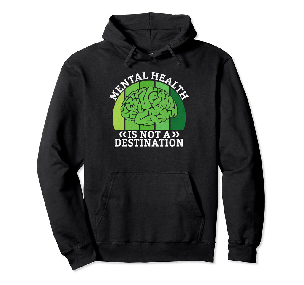 Mental Health Is Not Destination Hoodie - Casual Everyday Wear for Adults - T-Shirt, Sweatshirt, Hoodie
