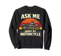 Motorcycle Biker Ask Me About Sweatshirt - Casual Everyday Wear Men Women - T-Shirt, Sweatshirt, Hoodie