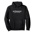 Professional Overthinker Quality Hoodie - Casual Everyday Wear Men Women - T-Shirt, Sweatshirt, Hoodie