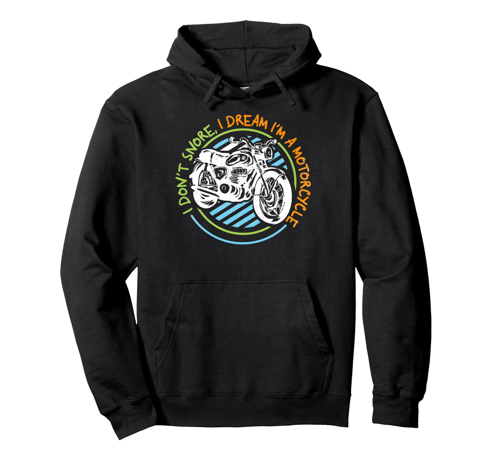 I Dont Snore I Dream Im Motorcycle Hoodie - Trendy Graphic for Adults - T-Shirt, Sweatshirt, Hoodie