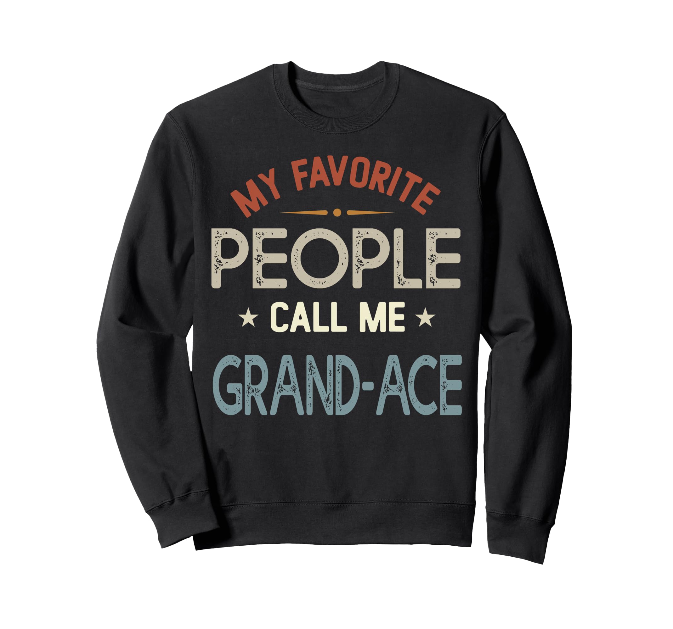 My Favorite People Call Me Grand Ace Sweatshirt - Unique Graphic Men Women - T-Shirt, Sweatshirt, Hoodie