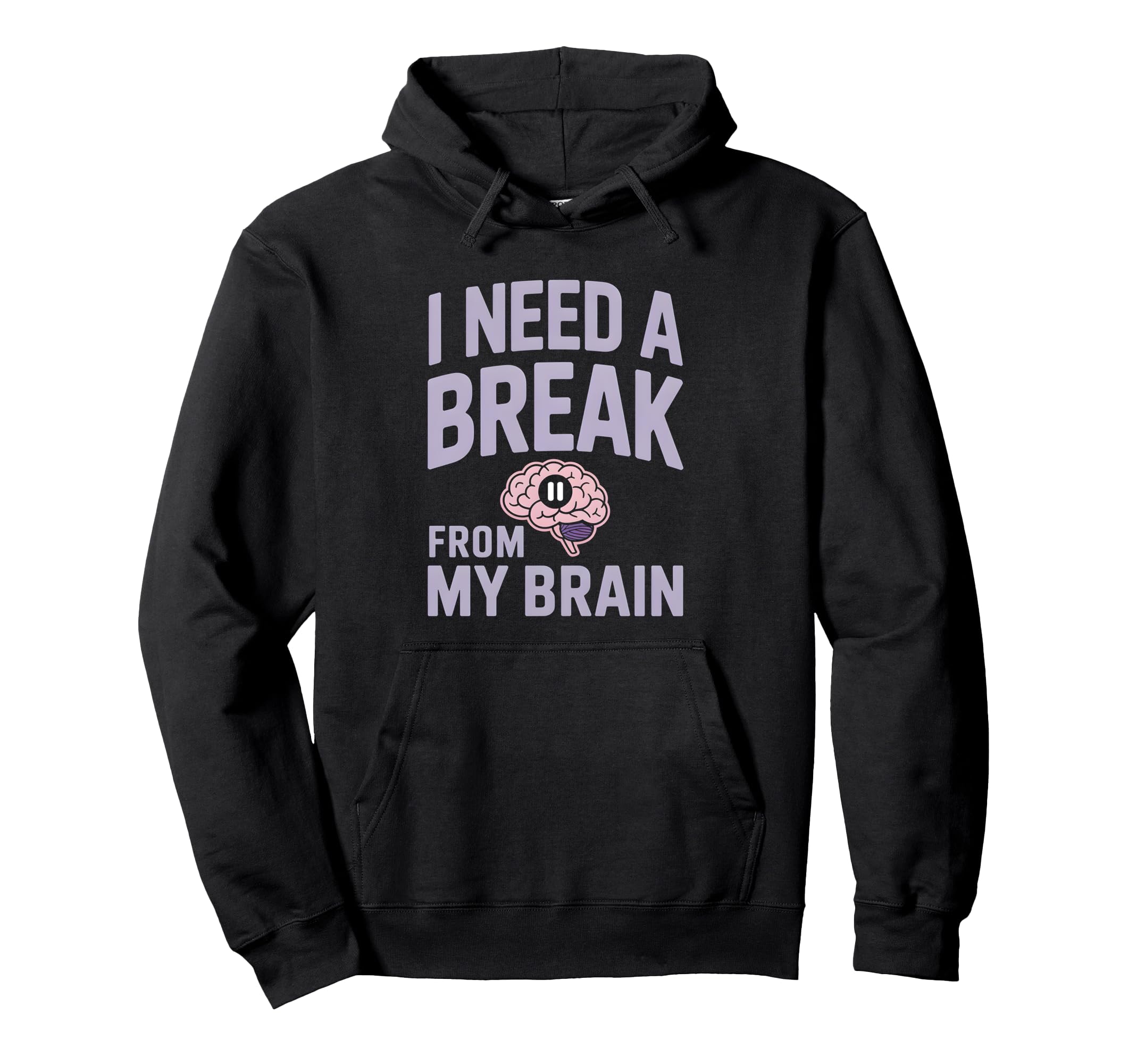 I Need Break From My Brain Overthinker Hoodie - Streetwear Style for Adults - T-Shirt, Sweatshirt, Hoodie