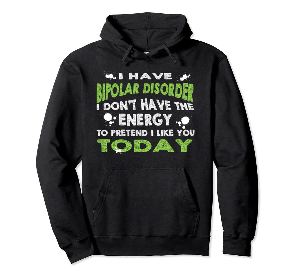 Funny Bipolar Disorder Bipolar Hoodie - Casual Everyday Wear Unisex - T-Shirt, Sweatshirt, Hoodie