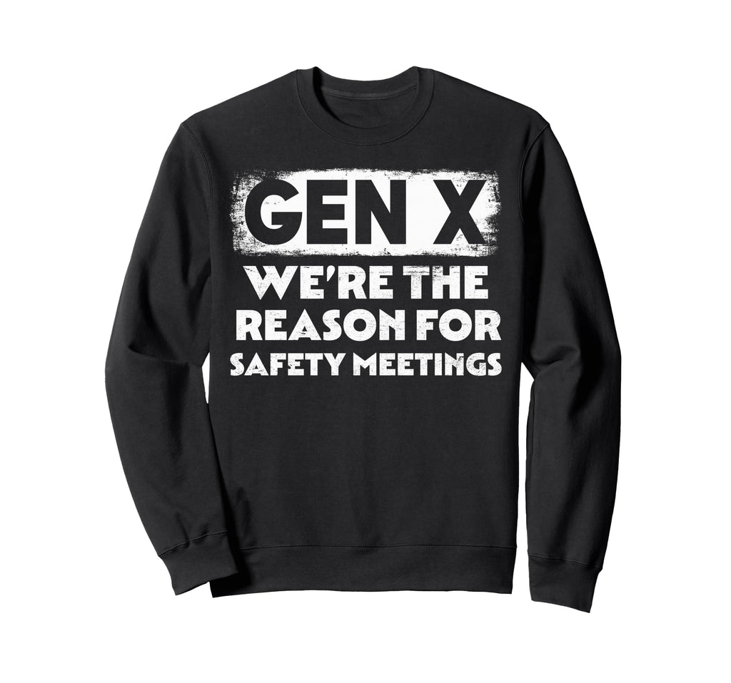 Funny Gen X Reason Safety Sweatshirt - Aesthetic Graphic for Adults - T-Shirt, Sweatshirt, Hoodie