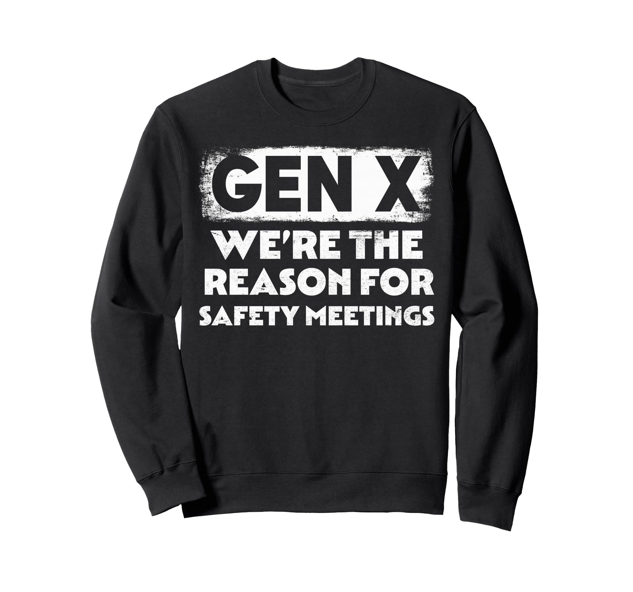 Funny Gen X Reason Safety Sweatshirt - Aesthetic Graphic for Adults - T-Shirt, Sweatshirt, Hoodie