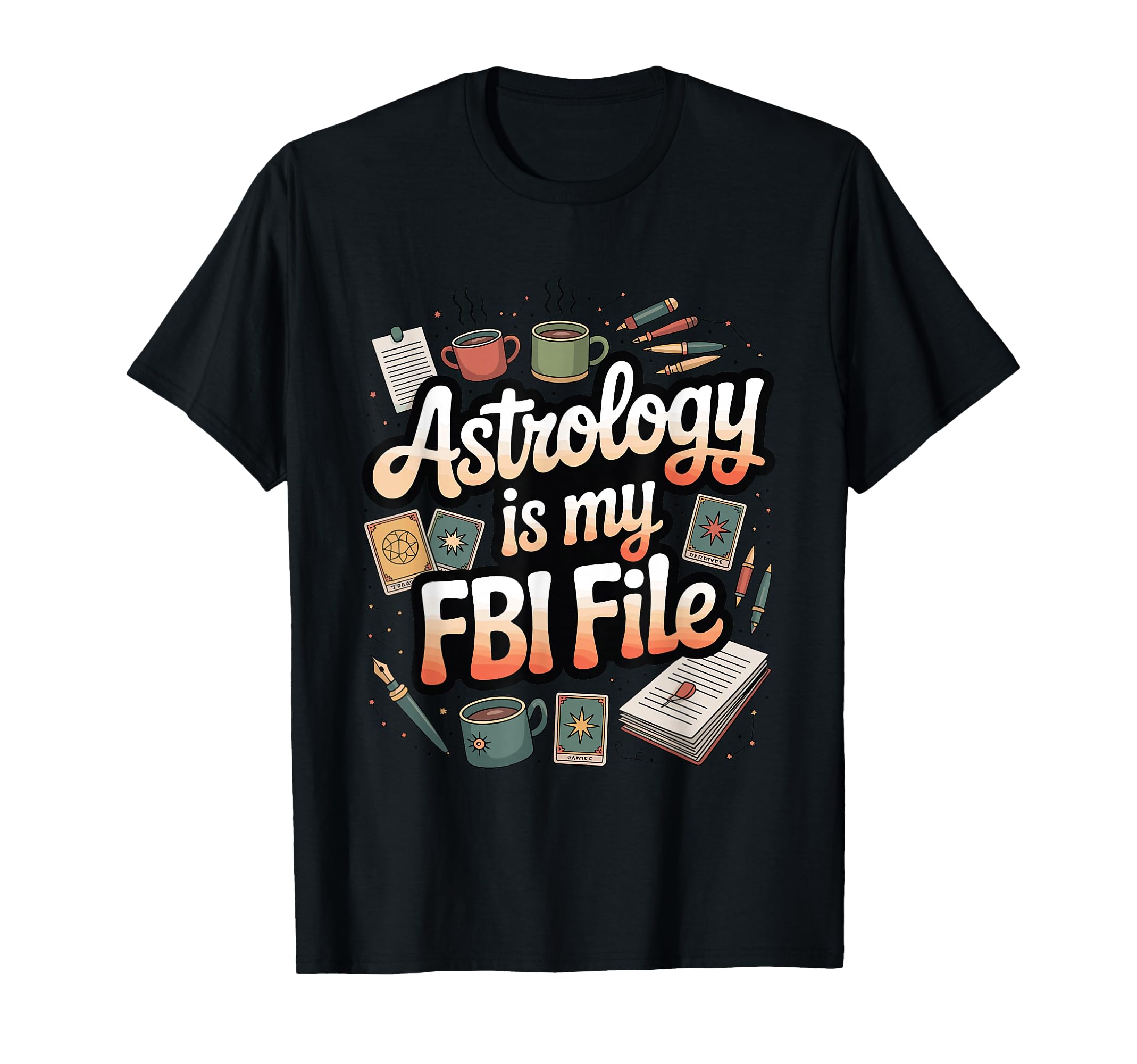 Astrology Is My Fbi File Funny Zodiac T-Shirt - Minimalist Print Unisex - T-Shirt, Sweatshirt, Hoodie