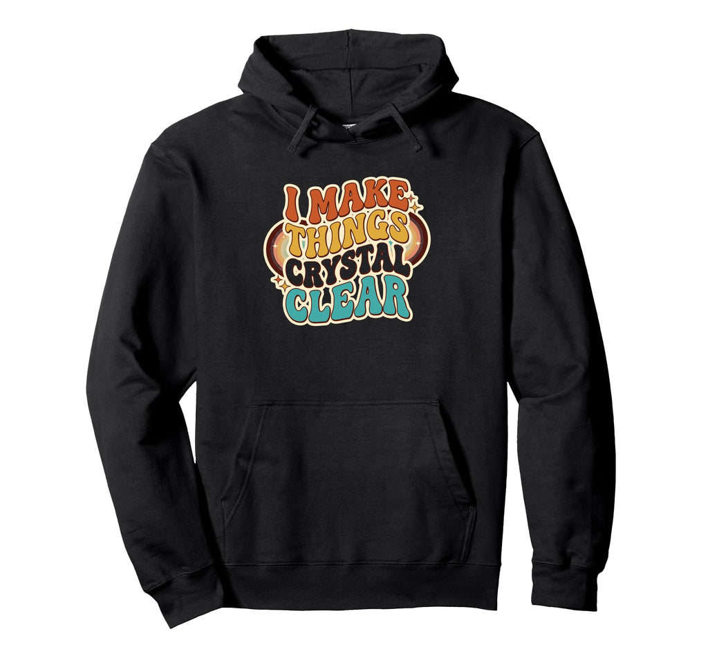 Funny Teacher Workplace Crystal Clear Hoodie - Novelty Apparel for Adults - T-Shirt, Sweatshirt, Hoodie