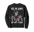 Be Awe My Tism Western Hats Skeletons Sweatshirt - Unique Graphic Unisex - T-Shirt, Sweatshirt, Hoodie