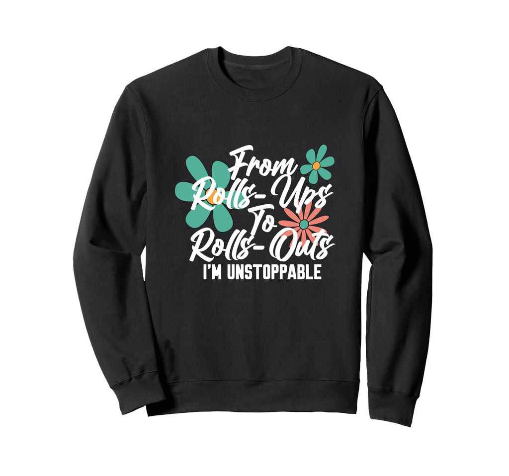 From Rolls Ups To Rolls Outs Im Sweatshirt - Aesthetic Graphic Unisex - T-Shirt, Sweatshirt, Hoodie