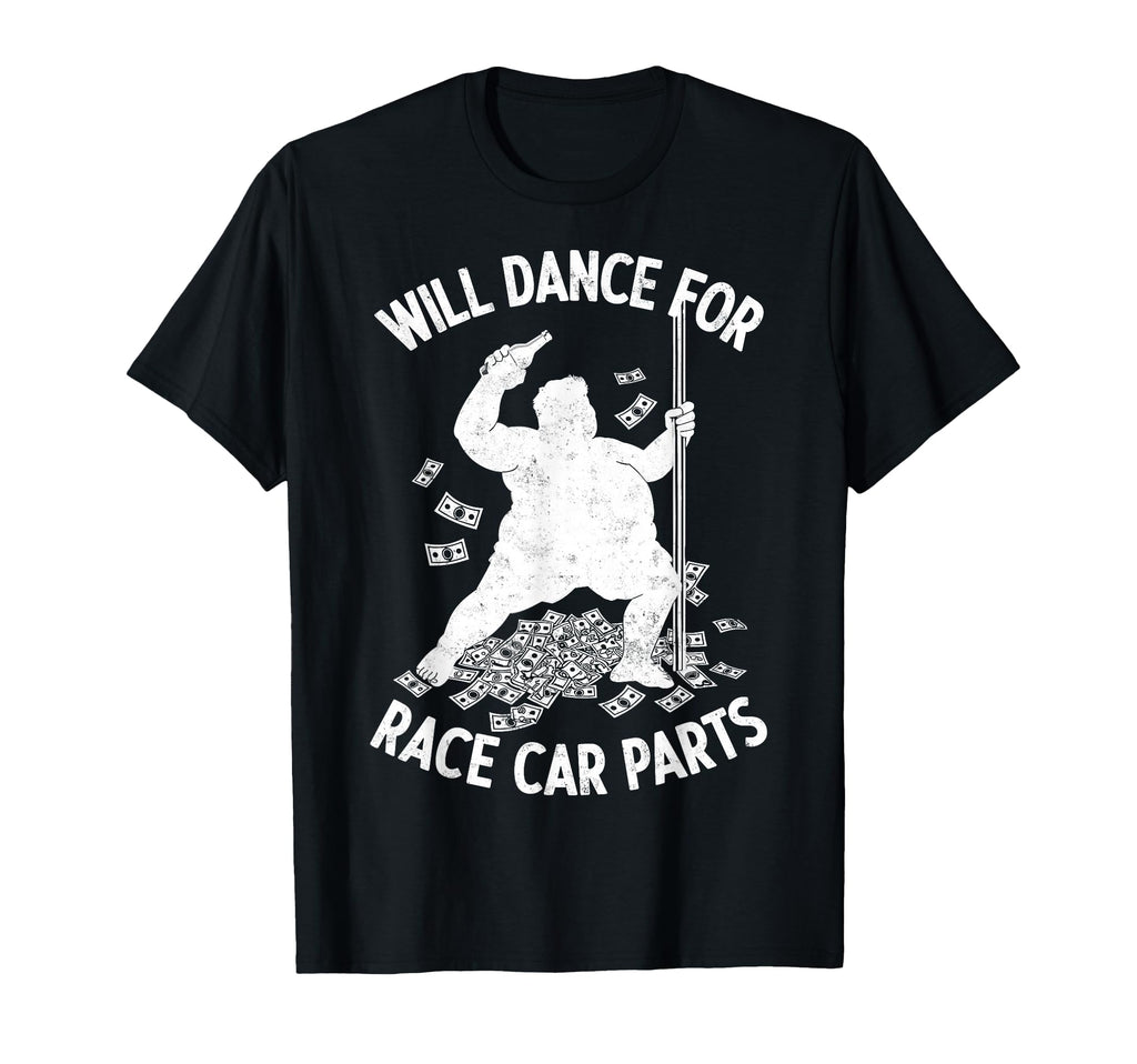 Will Dance Race Car Parts Funny Racing T-Shirt - Minimalist Print Unisex - T-Shirt, Sweatshirt, Hoodie
