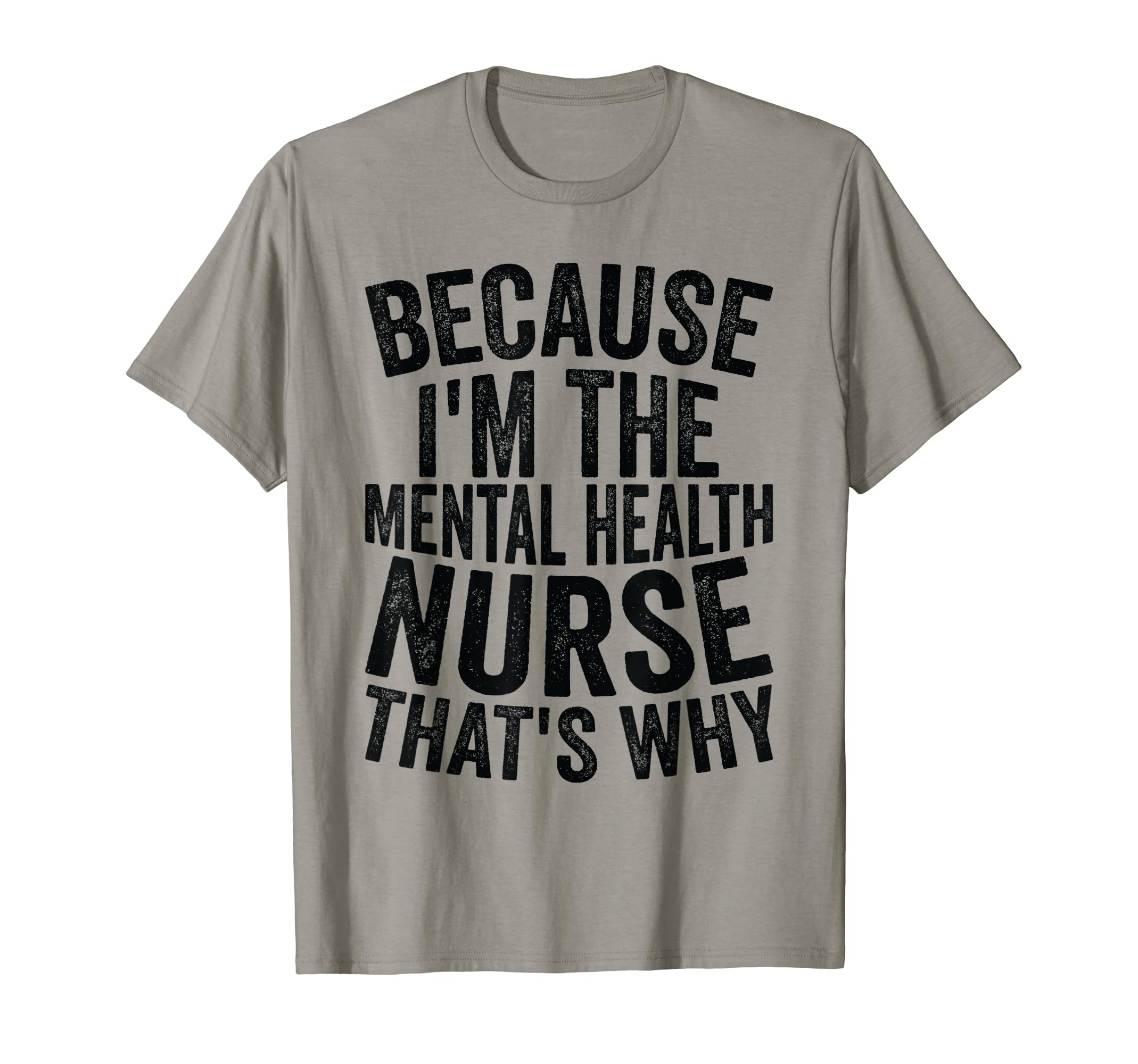 Medical Hospital Because Im Mental T-Shirt - Streetwear Style Men Women - T-Shirt, Sweatshirt, Hoodie